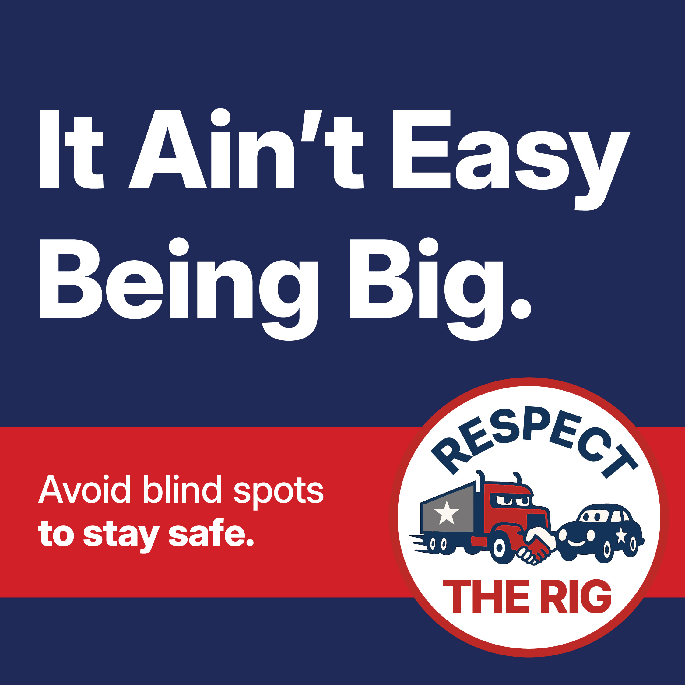 It aint easy being big. Avoid blind spots to stay safe.